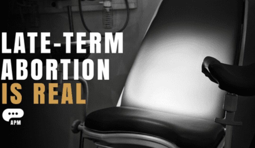 Late Term Abortion Is Real